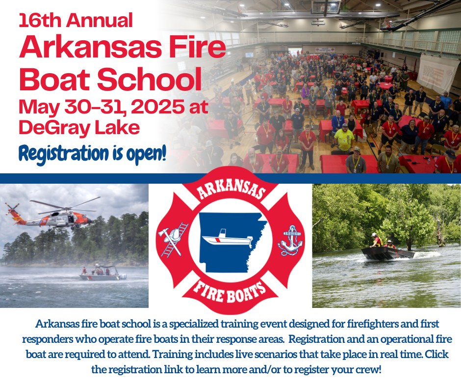 Flyer for the 16th Annual Arkansas Fire Boat School. Includes event dates, May 30-31, 2025, at DeGray Lake. Features an image of fire boats on water and a large group of people indoors. Text highlights registration details and event information.