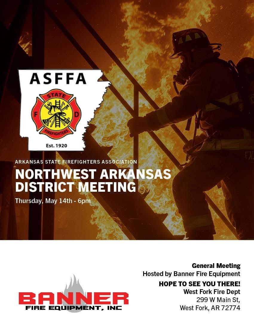 A firefighter climbs a ladder beside a structure with smoke and flames. Text announces the ASFFA Northwest Arkansas District Meeting hosted by Banner Fire Equipment on May 14th at 6pm at West Fork Fire Dept.